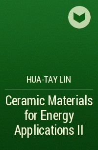 Hua-Tay  Lin - Ceramic Materials for Energy Applications II