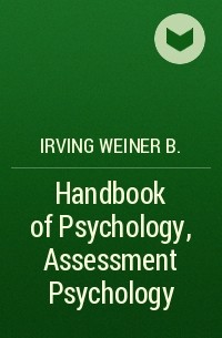 Irving Weiner B. - Handbook of Psychology, Assessment Psychology