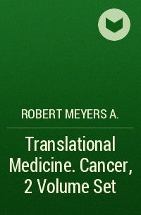 Robert Meyers A. - Translational Medicine. Cancer, 2 Volume Set