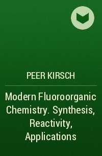 Modern Fluoroorganic Chemistry. Synthesis, Reactivity ...