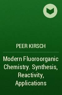 Modern Fluoroorganic Chemistry. Synthesis, Reactivity