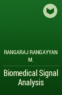 Rangaraj Rangayyan M. - Biomedical Signal Analysis