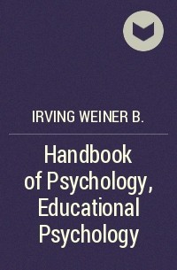 Irving Weiner B. - Handbook of Psychology, Educational Psychology