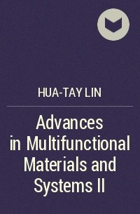 Hua-Tay  Lin - Advances in Multifunctional Materials and Systems II