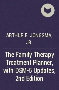 Arthur E. Jongsma, Jr. - The Family Therapy Treatment Planner, with DSM-5 Updates, 2nd Edition