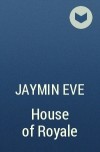 Jaymin Eve - House of Royale