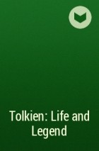без автора - Tolkien: Life and Legend