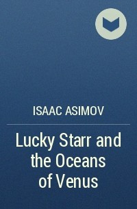 Isaac Asimov - Lucky Starr and the Oceans of Venus