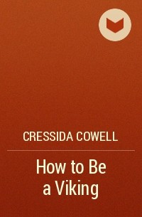 Cressida Cowell - How to Be a Viking