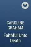 Caroline Graham - Faithful Unto Death