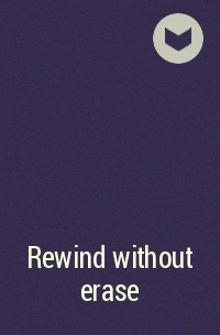  - Rewind without erase