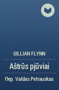 Gillian Flynn - Aštrūs pjūviai