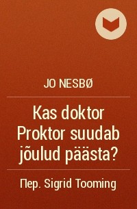 Jo Nesbø - Kas doktor Proktor suudab jõulud päästa?
