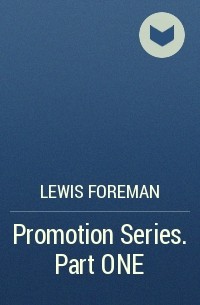 Lewis Foreman - Promotion Series. Part ONE