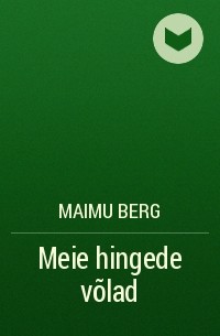 Maimu Berg - Meie hingede võlad