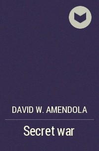 David W. Amendola - Secret war