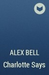 Alex Bell - Charlotte Says