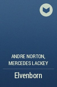 Andre Norton,  Mercedes Lackey - Elvenborn