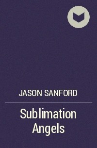 Jason Sanford - Sublimation Angels