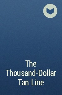  - The Thousand-Dollar Tan Line
