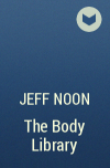 Jeff Noon - The Body Library