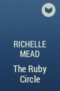 Richelle Mead - The Ruby Circle