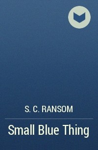 S.C. Ransom - Small Blue Thing