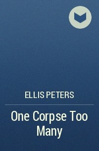 Эллис Питерс - One Corpse Too Many