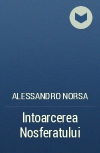 Alessandro Norsa - Intoarcerea Nosferatului