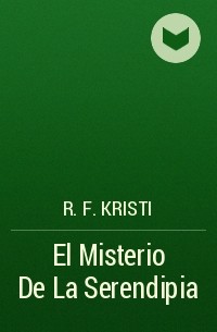 R. F. Kristi - El Misterio De La Serendipia