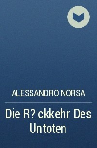 Alessandro Norsa - Die R?ckkehr Des Untoten