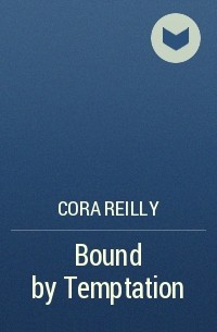 Cora Reilly - Bound by Temptation
