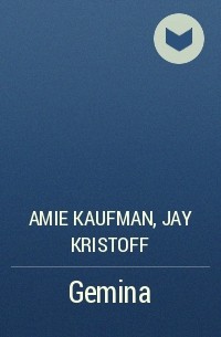 Amie Kaufman, Jay Kristoff - Gemina
