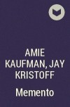 Amie Kaufman, Jay Kristoff - Memento
