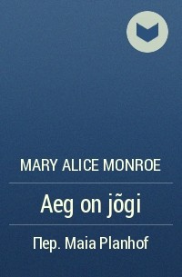 Mary Alice Monroe - Aeg on jõgi