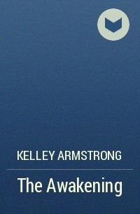 Kelley Armstrong - The Awakening