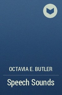 Octavia E. Butler - Speech Sounds