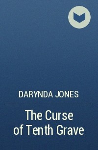 Darynda Jones - The Curse of Tenth Grave
