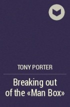 Tony Porter - Breaking out of the &quot;Man Box&quot;