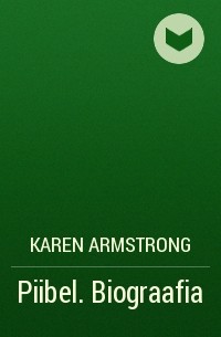 Карен Армстронг - Piibel. Biograafia