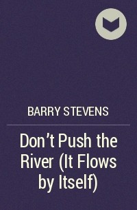 Barry Stevens - Don't Push the River (It Flows by Itself)