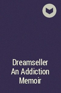  - Dreamseller An Addiction Memoir