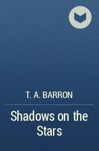 T.A. Barron - Shadows on the Stars