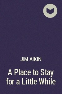 Jim Aikin - A Place to Stay for a Little While