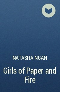 Natasha Ngan - Girls of Paper and Fire