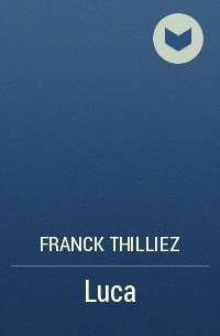 Franck Thilliez - Luca