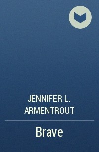 Jennifer L. Armentrout - Brave