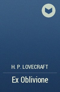 H.P. Lovecraft - Ex Oblivione