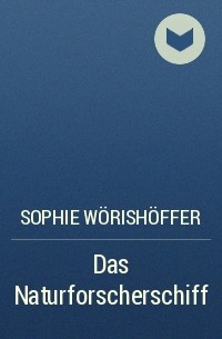 Sophie Wörishöffer - Das Naturforscherschiff