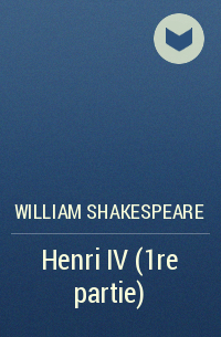 William Shakespeare - Henri IV (1re partie)